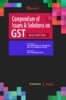 Bharat Compendium of Issues and Solutions in GST Exhaustive