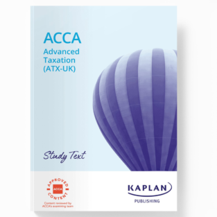 ACCA Professional Advanced Taxation (ATX - UK) FA22 Study Text