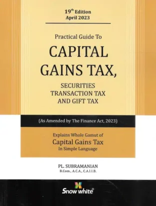 Snow White A Practical Guide to Capital Gains Tax By P L Subramanian