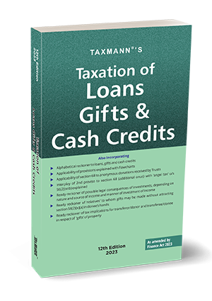Taxmann Taxation of Loans Gifts & Cash Credits Edition May 2023
