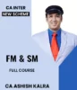 Video Lecture CA Inter FM And SM New Syllabus By Ashish Kalra