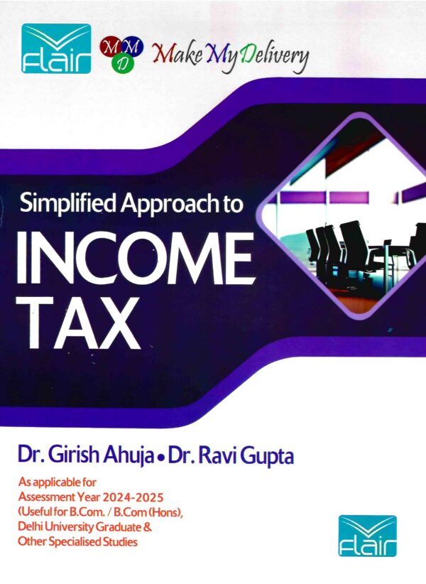 Flairs Simplified Approach to Income Tax For B Com Girish Ahuja