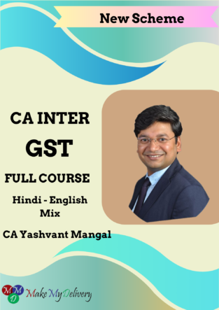 CA Inter New Scheme GST Full Course Yashvant Mangal May 24