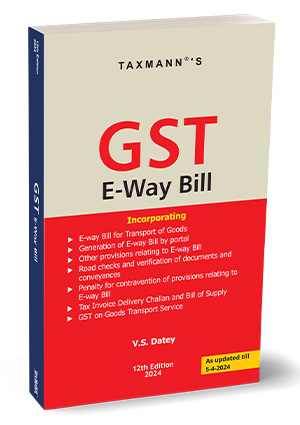 Taxmann GST E-Way Bill By V S Datey Edition 2024