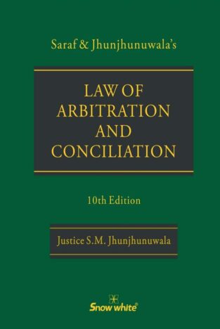 Law of Arbitration and Conciliation By Justice S.M. Jhunjhunuwala