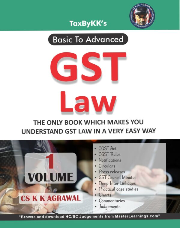 Basic To Advanced GST Law By CS K K Agrawal Edition 2023