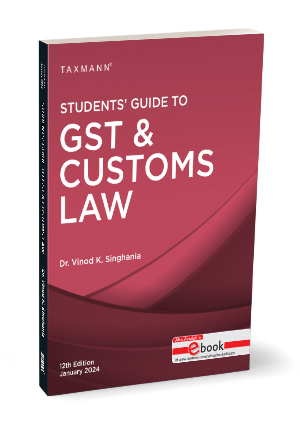 Taxmann Students Guide to GST & Customs Law By Vinod K Singhania
