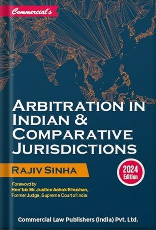 Arbitration in Indian & Comparative Jurisdictions By Rajiv Sinha