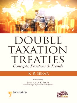 Double Taxation Treaties Concepts Practices Trends By K R Sekar