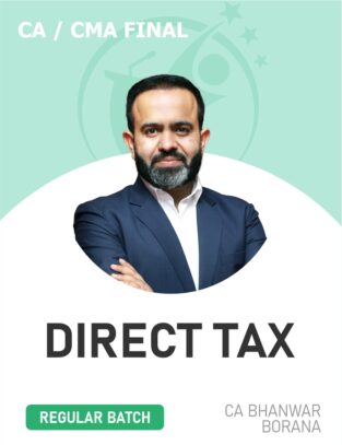 CA/CMA Final Direct Tax (Regular Batch) By CA Bhanwar Borana