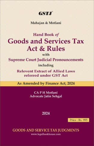 Hand Book Goods and Services Tax Act Rules By CA. P.H. Motlani