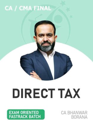 CA/CMA Final Direct Tax (Fastrack Batch) CA Bhanwar Borana