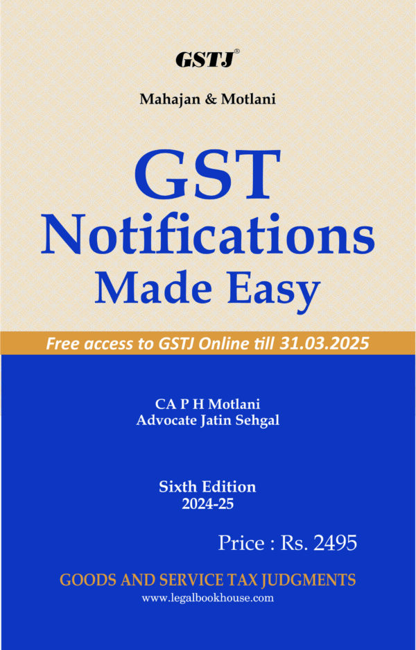 GST Notifications Made Easy By CA. P.H. Motlani