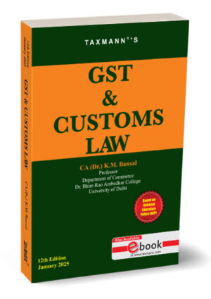 Taxmann GST & Customs Law B.Com. (Hons.) By K M Bansal