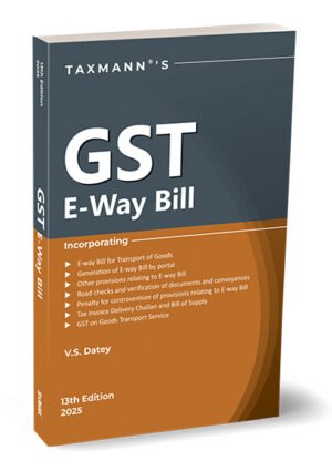 Taxmann GST E-Way Bill By V S Datey Edition 2025