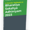 A Concise Textbook on Bharatiya Sakshya Adhiniyam (BSA) 2023