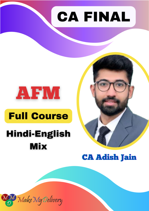 CA Final AFM Full Course By CA Adish Jain May 2025 Exam