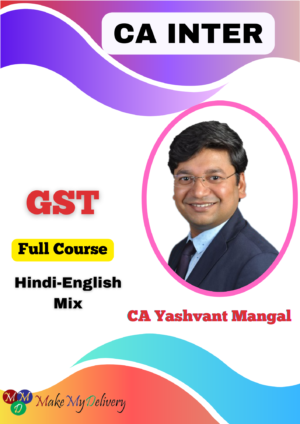 CA Inter New Scheme GST Full Course Yashvant Mangal May 25