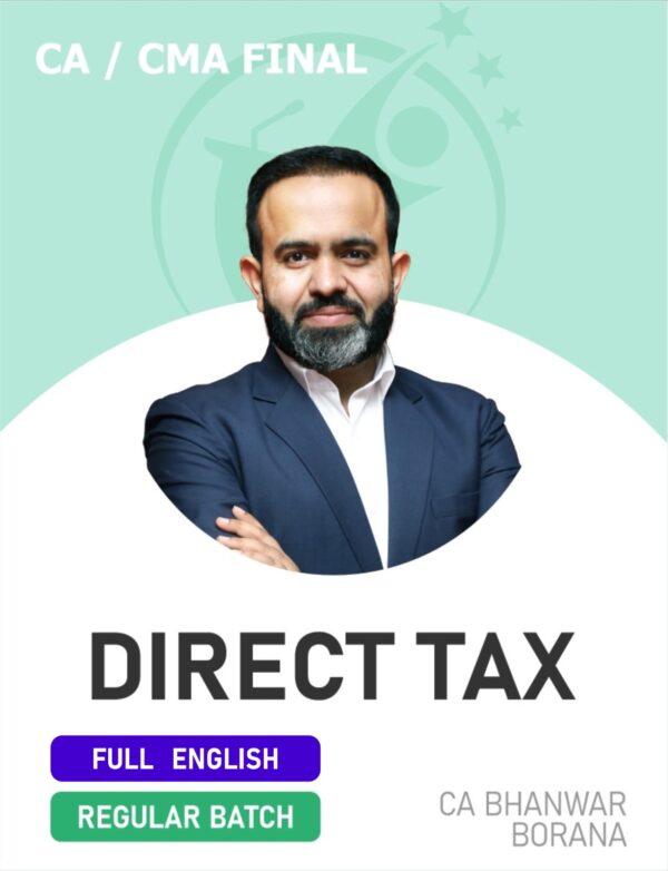 CA/CMA Final Direct Tax (Regular Batch) By CA Bhanwar Borana