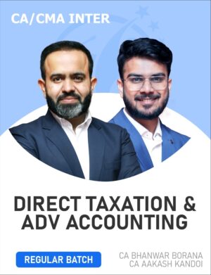 CA Inter Direct Tax and Adva Accounts By CA Bhanwar Borana