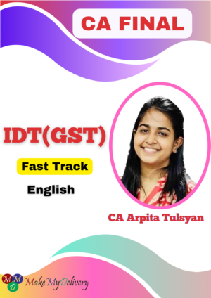 CA Final IDT Fast Track By CA Arpita Tulsyan May 25 Exam