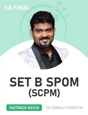 CA Final SPOM (SCPM) Fastrack Batch By CA Sankalp Kanstiya