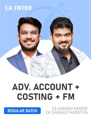 CA Inter Adv Accounting & Costing & FM By CA Sankalp Kanstiya