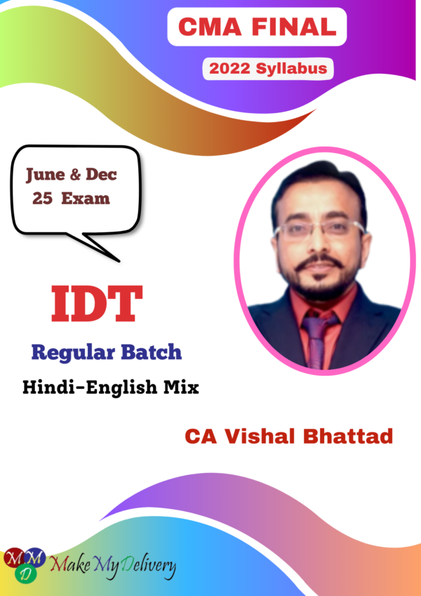 CMA Final IDT In Depth Regular By CA Vishal Bhattad