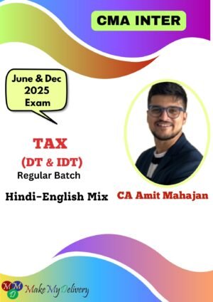 CMA Inter TAX (Regular Batch -DT & IDT) By CA Amit Mahajan