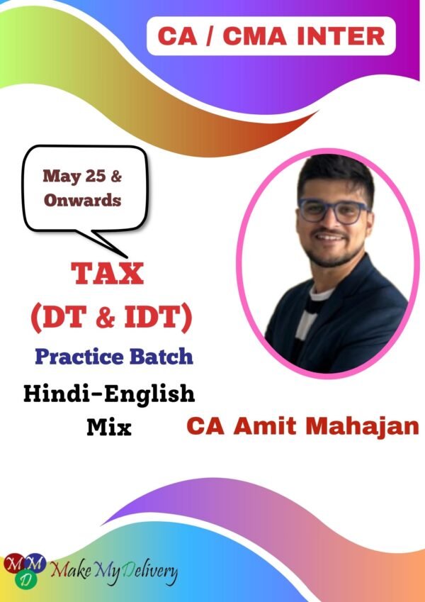 CA/CMA Inter TAX (Practice Batch -DT & IDT) By CA Amit Mahajan