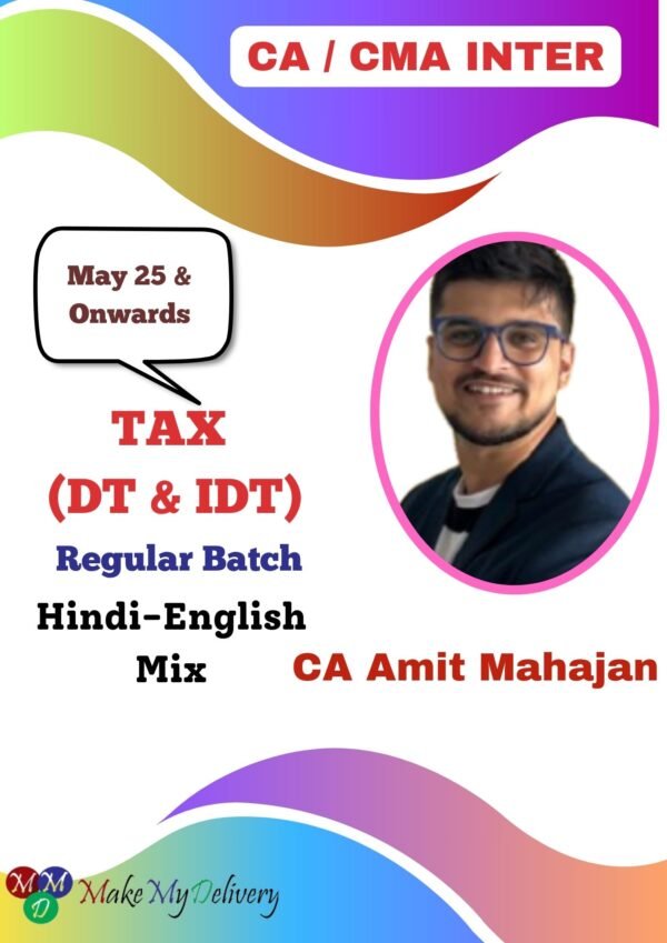 CA/CMA Inter TAX (Regular Batch -DT & IDT) By CA Amit Mahajan