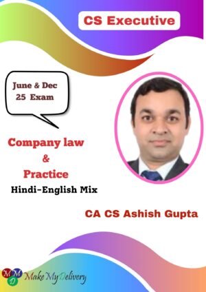 CS Exe. Company law & Practice By CA Ashish Gupta June 25